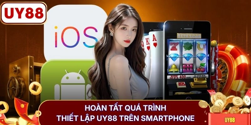 Tải app UY88 2 Hoàn tất quá trình thiết lập UY88 trên smartphone