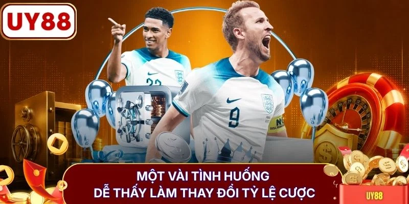 Kèo Over/Under (Tài/Xỉu) - Cẩm Nang Đọc Bảng Cược Chuẩn Xác 4 Một vài tình huống dễ thấy làm thay đổi tỷ lệ cược