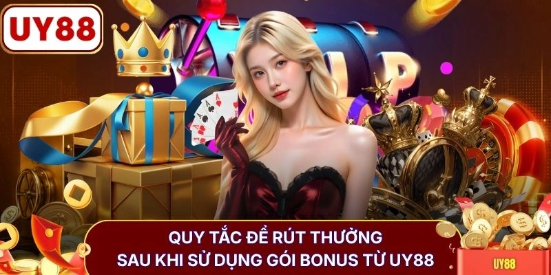 Quy tắc để rút thưởng sau khi sử dụng gói Bonus từ UY88