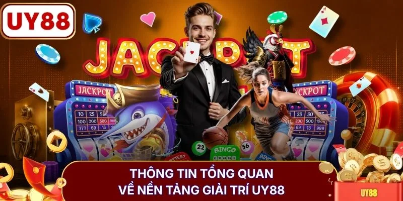 Trang Chủ 6 Thông tin tổng quan về nền tảng giải trí UY88